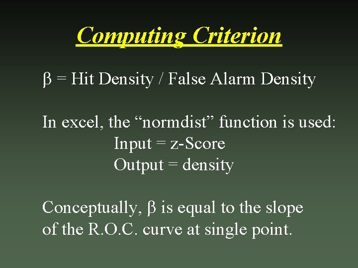 Computing Criterion b = Hit Density / False Alarm Density In excel, the “normdist”