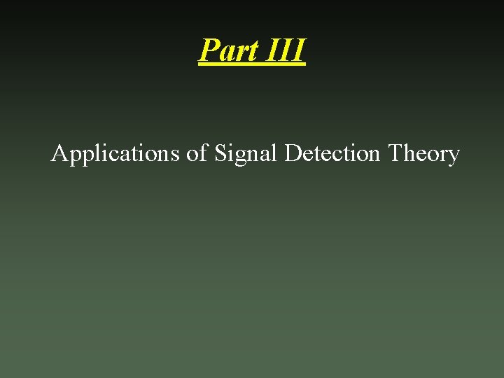 Part III Applications of Signal Detection Theory 