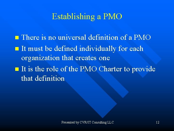 Establishing a PMO There is no universal definition of a PMO n It must