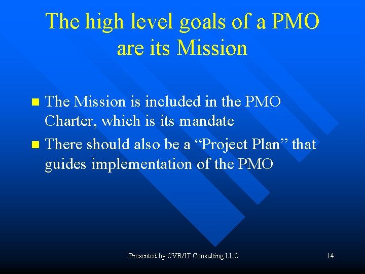 The high level goals of a PMO are its Mission The Mission is included