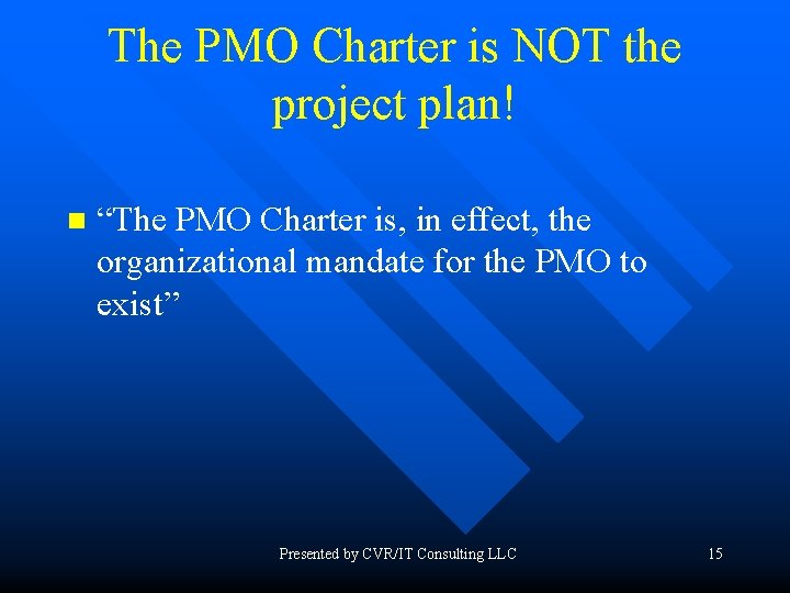 The PMO Charter is NOT the project plan! n “The PMO Charter is, in