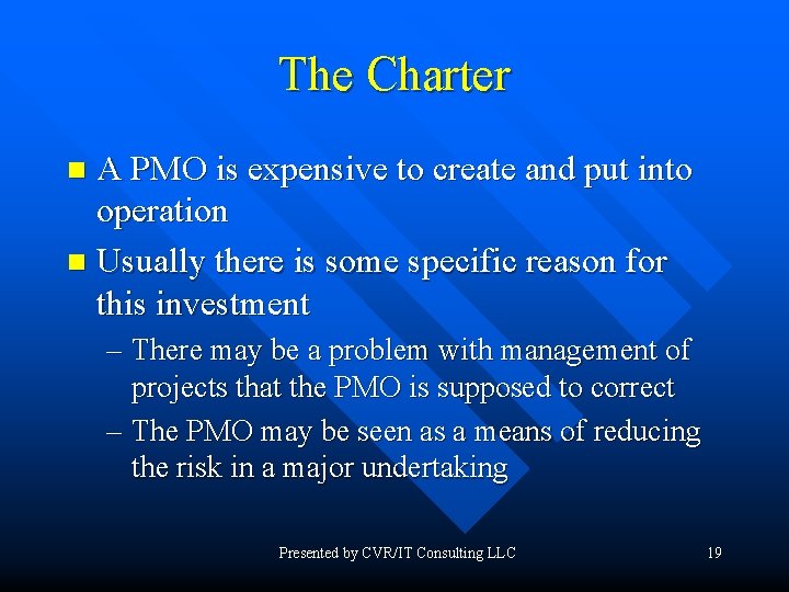 The Charter A PMO is expensive to create and put into operation n Usually