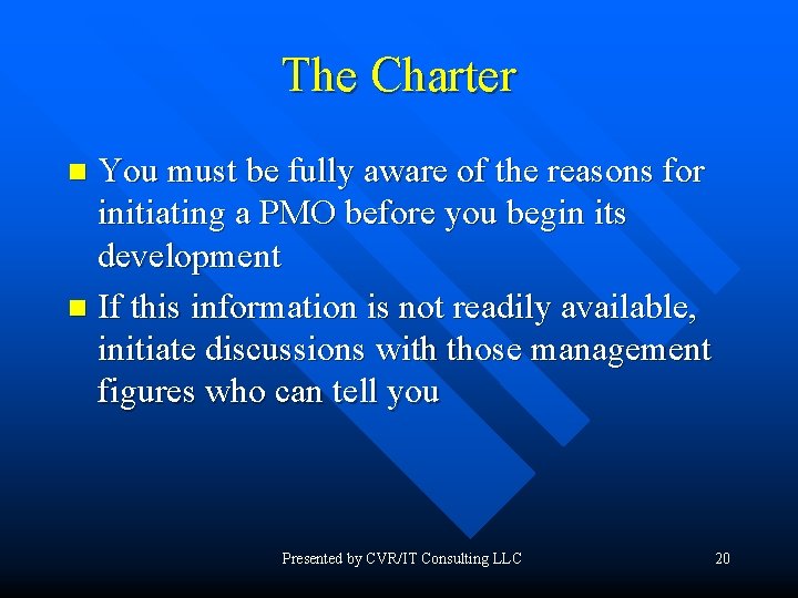 The Charter You must be fully aware of the reasons for initiating a PMO