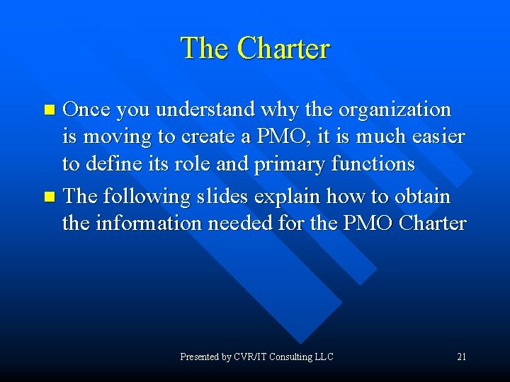 The Charter Once you understand why the organization is moving to create a PMO,