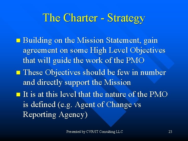 The Charter - Strategy Building on the Mission Statement, gain agreement on some High