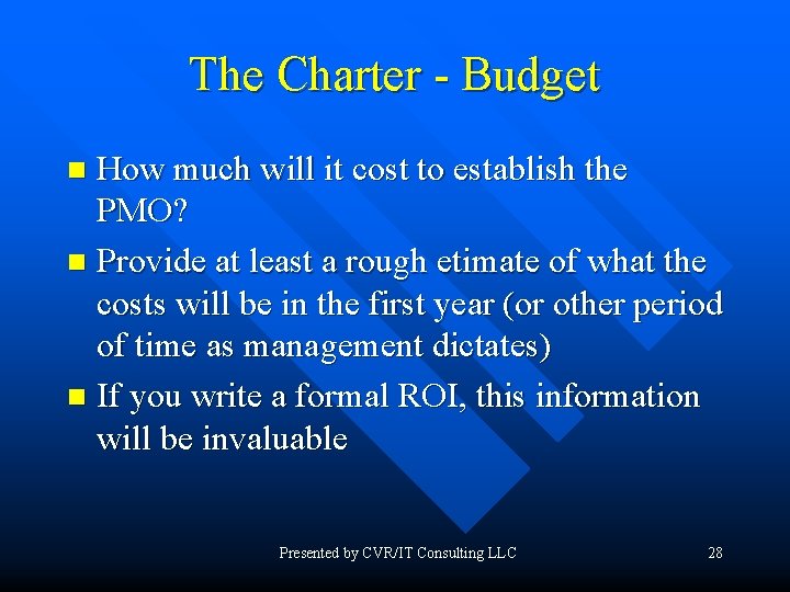 The Charter - Budget How much will it cost to establish the PMO? n