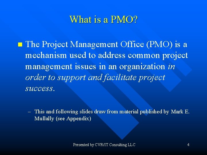 What is a PMO? n The Project Management Office (PMO) is a mechanism used