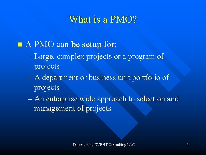 What is a PMO? n A PMO can be setup for: – Large, complex