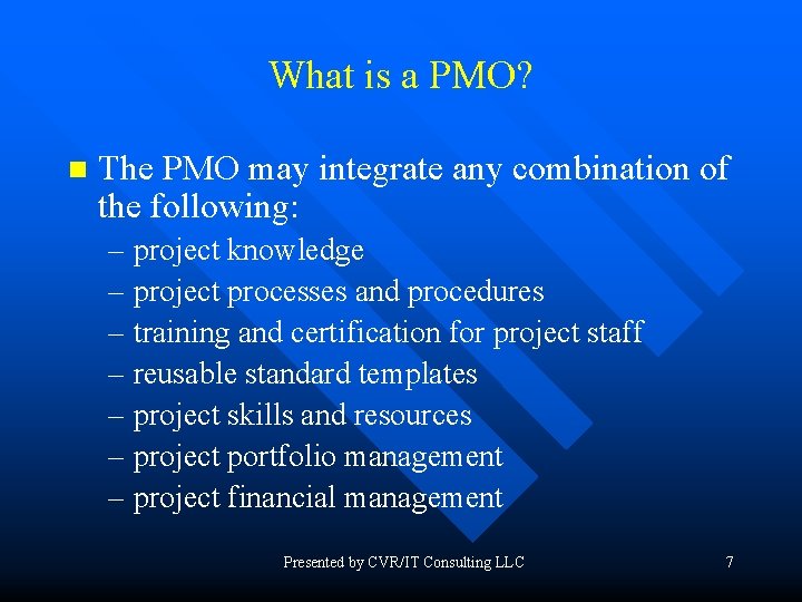 What is a PMO? n The PMO may integrate any combination of the following: