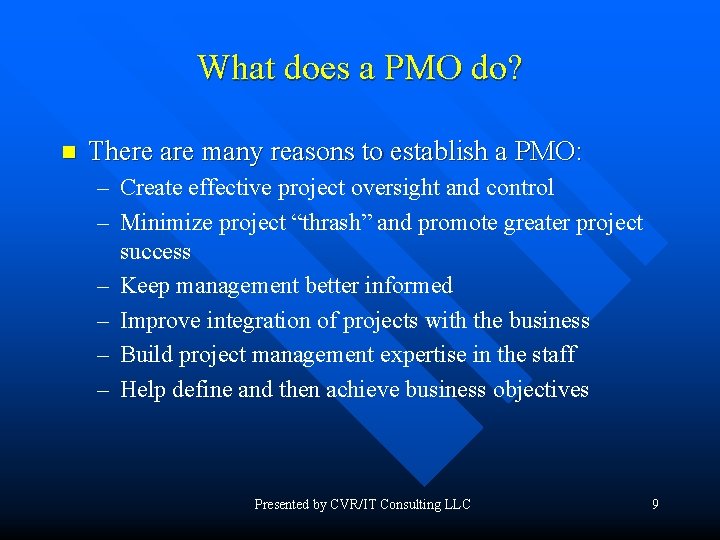 What does a PMO do? n There are many reasons to establish a PMO: