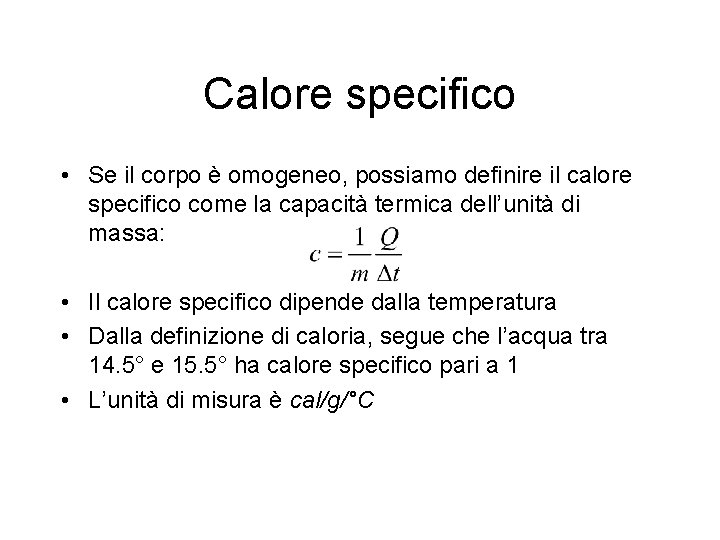 Calore specifico • Se il corpo è omogeneo, possiamo definire il calore specifico come