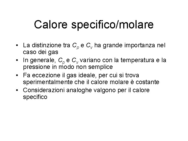 Calore specifico/molare • La distinzione tra Cp e Cv ha grande importanza nel caso