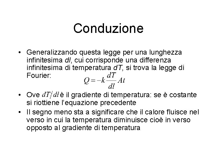 Conduzione • Generalizzando questa legge per una lunghezza infinitesima dl, cui corrisponde una differenza