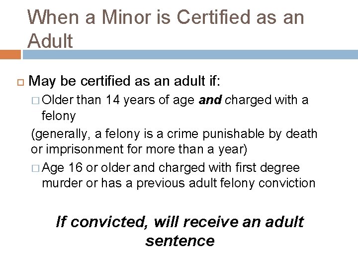 When a Minor is Certified as an Adult May be certified as an adult