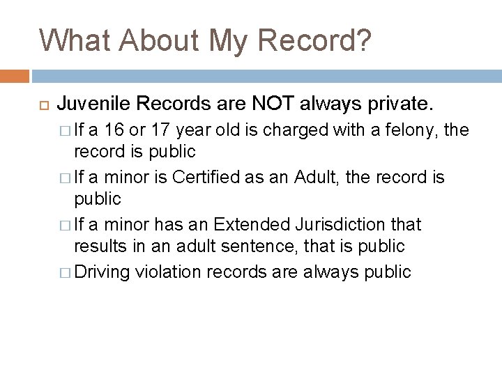 What About My Record? Juvenile Records are NOT always private. � If a 16