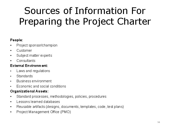 Sources of Information For Preparing the Project Charter People: • Project sponsor/champion • Customer