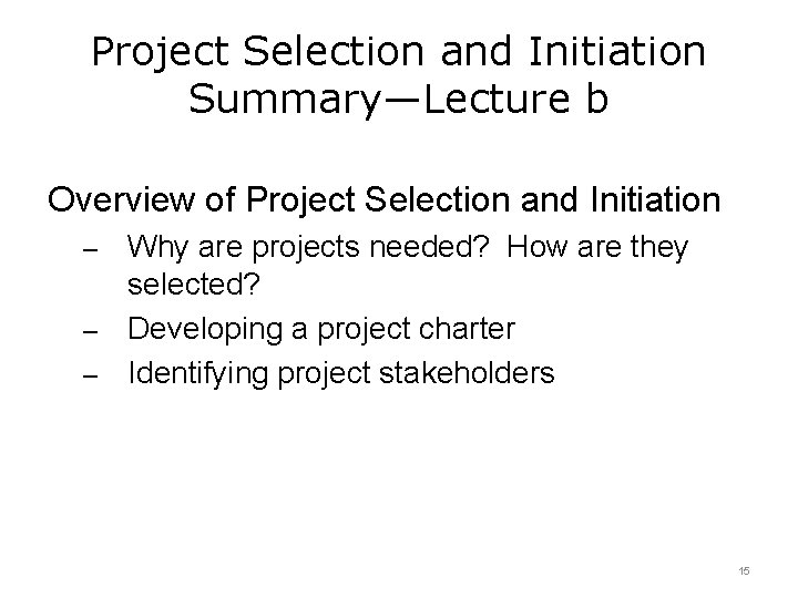 Project Selection and Initiation Summary—Lecture b Overview of Project Selection and Initiation Why are
