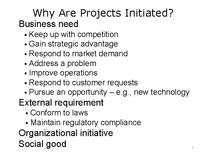 Why Are Projects Initiated? Business need • Keep up with competition • Gain strategic