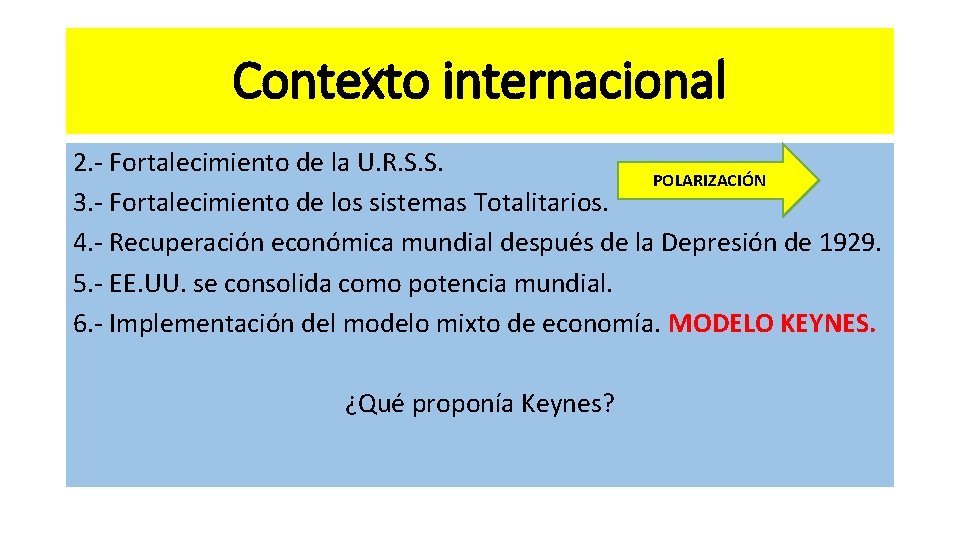 Contexto internacional 2. - Fortalecimiento de la U. R. S. S. POLARIZACIÓN 3. -