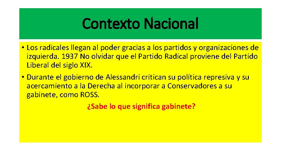 Contexto Nacional • Los radicales llegan al poder gracias a los partidos y organizaciones