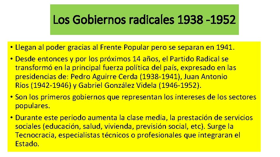 Los Gobiernos radicales 1938 -1952 • Llegan al poder gracias al Frente Popular pero