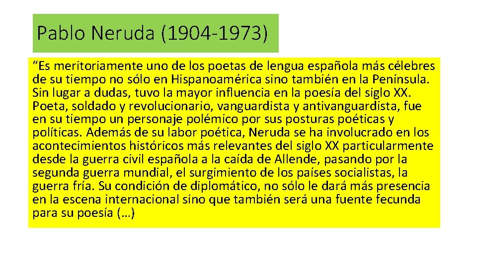 Pablo Neruda (1904 -1973) “Es meritoriamente uno de los poetas de lengua española más