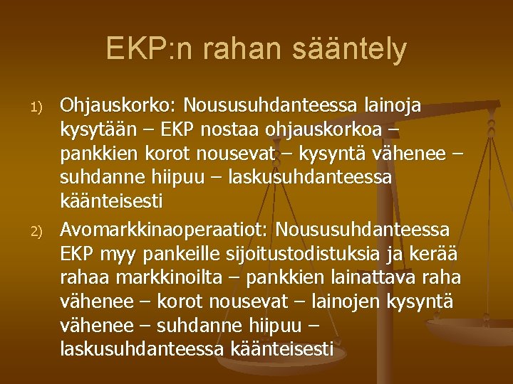 EKP: n rahan sääntely 1) 2) Ohjauskorko: Noususuhdanteessa lainoja kysytään – EKP nostaa ohjauskorkoa