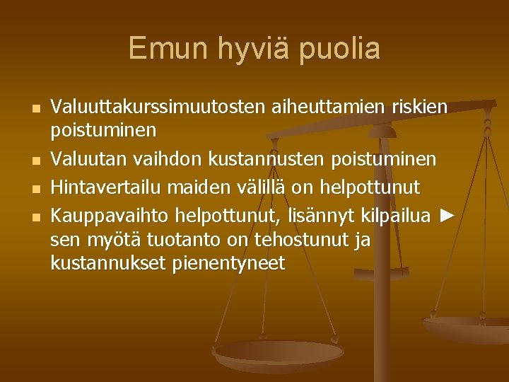 Emun hyviä puolia n n Valuuttakurssimuutosten aiheuttamien riskien poistuminen Valuutan vaihdon kustannusten poistuminen Hintavertailu