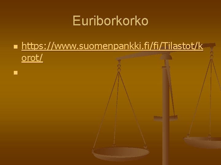 Euriborkorko n n https: //www. suomenpankki. fi/fi/Tilastot/k orot/ 