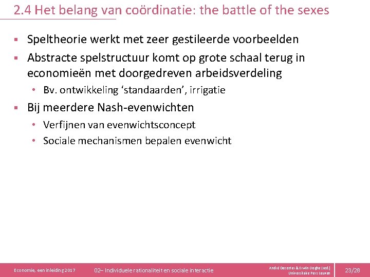 2. 4 Het belang van coördinatie: the battle of the sexes Speltheorie werkt met