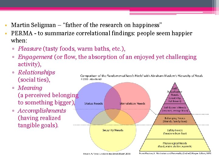 • Martin Seligman – “father of the research on happiness” • PERMA -