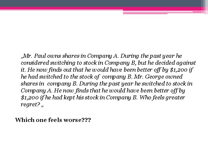 „Mr. Paul owns shares in Company A. During the past year he considered switching