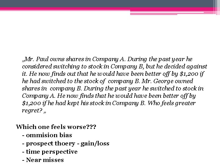 „Mr. Paul owns shares in Company A. During the past year he considered switching