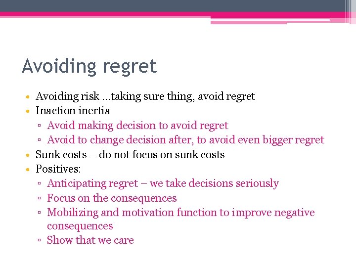 Avoiding regret • Avoiding risk …taking sure thing, avoid regret • Inaction inertia ▫