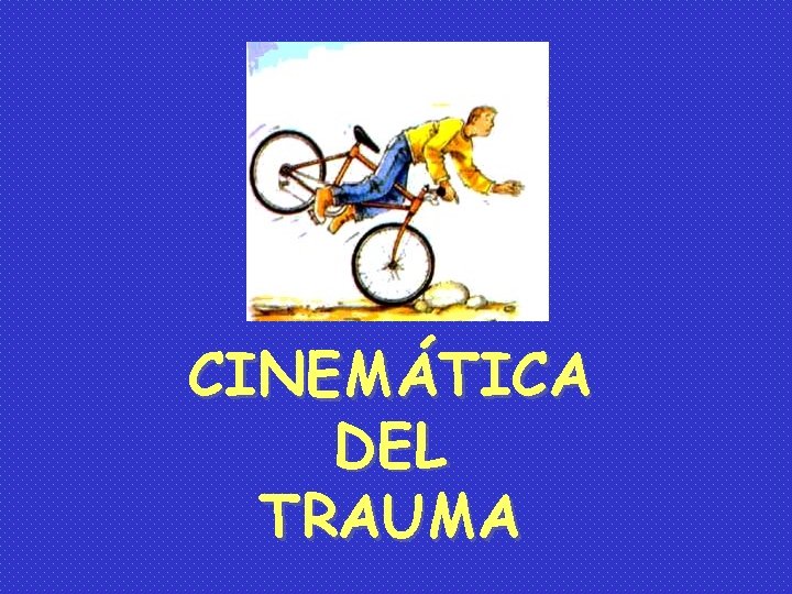 CINEMÁTICA DEL TRAUMA 