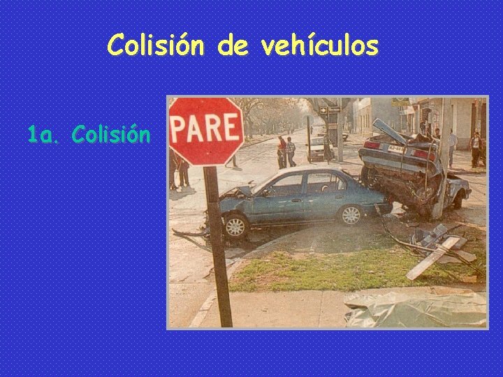 Colisión de vehículos 1 a. Colisión 