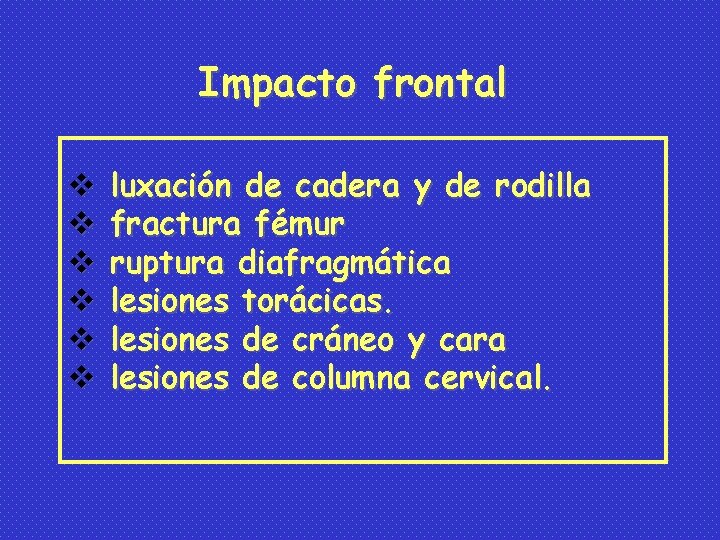 Impacto frontal v v v luxación de cadera y de rodilla fractura fémur ruptura