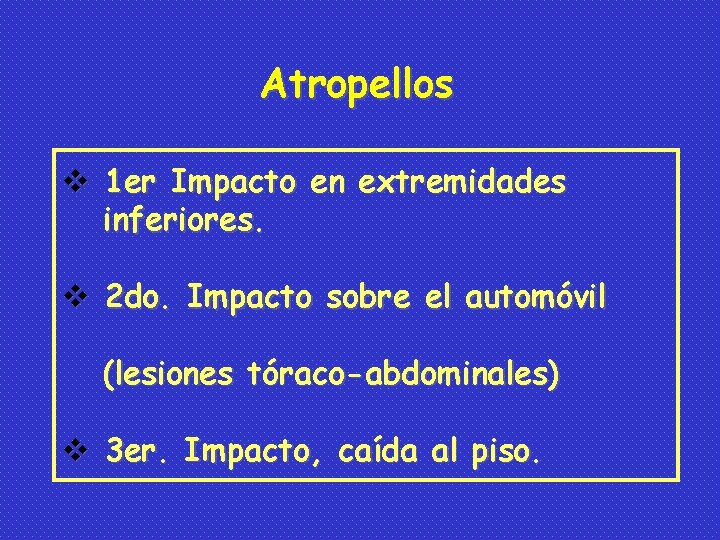 Atropellos v 1 er Impacto en extremidades inferiores. v 2 do. Impacto sobre el