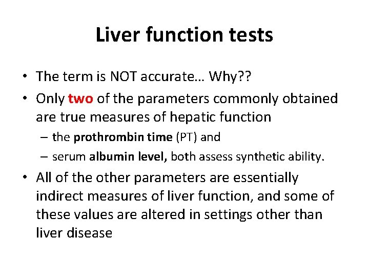 Liver function tests • The term is NOT accurate… Why? ? • Only two