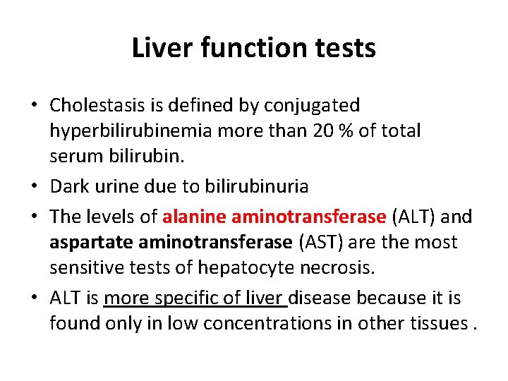 Liver function tests • Cholestasis is defined by conjugated hyperbilirubinemia more than 20 %