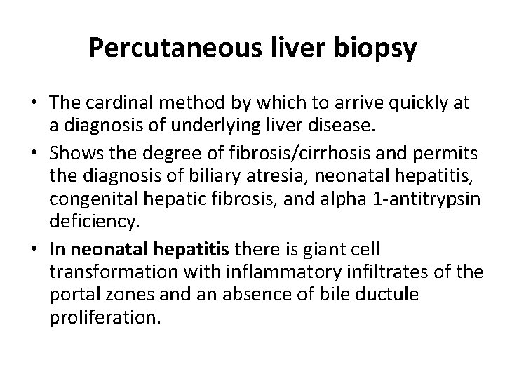 Percutaneous liver biopsy • The cardinal method by which to arrive quickly at a