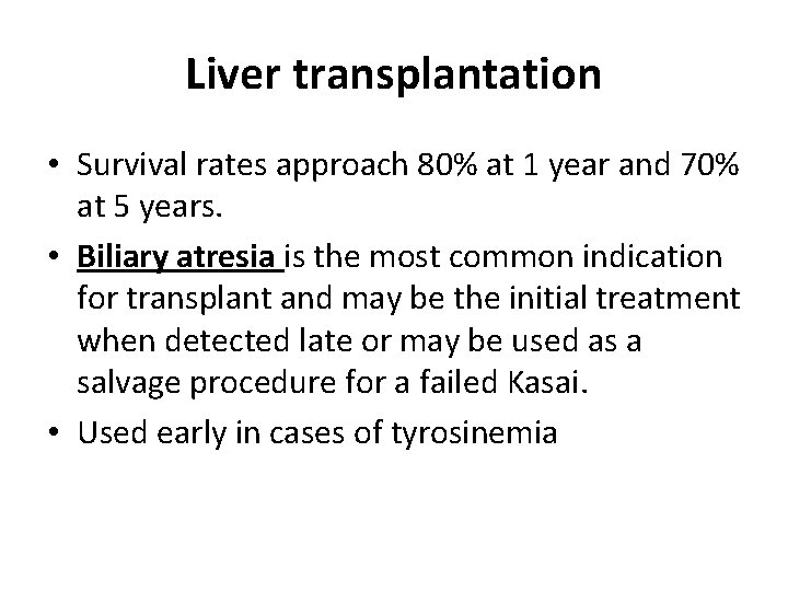 Liver transplantation • Survival rates approach 80% at 1 year and 70% at 5