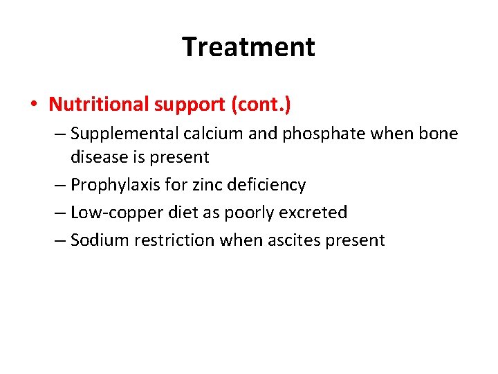 Treatment • Nutritional support (cont. ) – Supplemental calcium and phosphate when bone disease