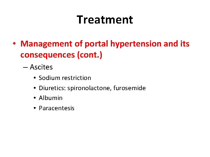 Treatment • Management of portal hypertension and its consequences (cont. ) – Ascites •