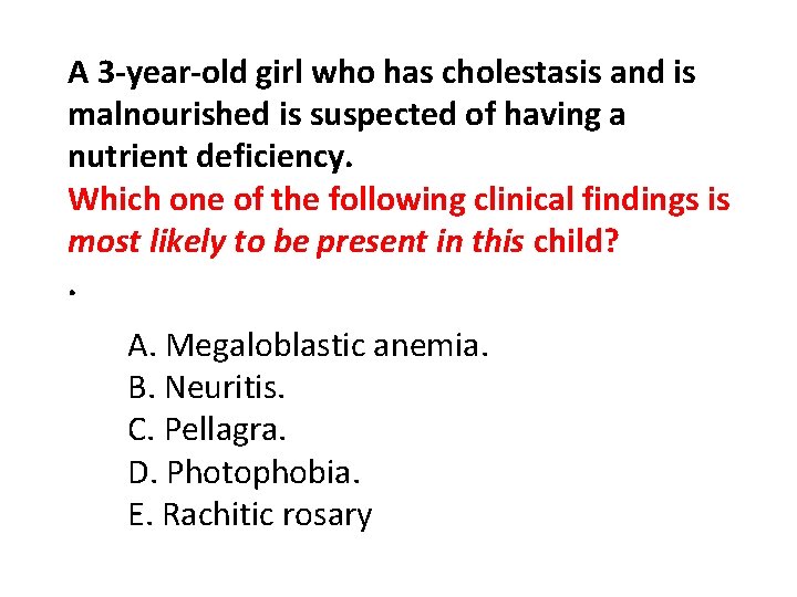 A 3 -year-old girl who has cholestasis and is malnourished is suspected of having