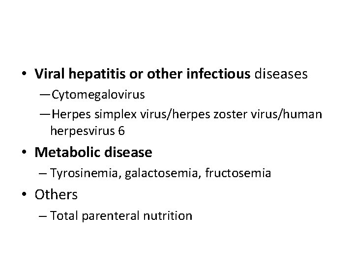  • Viral hepatitis or other infectious diseases —Cytomegalovirus —Herpes simplex virus/herpes zoster virus/human