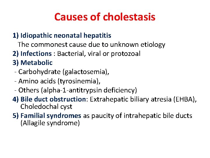 Causes of cholestasis 1) Idiopathic neonatal hepatitis The commonest cause due to unknown etiology