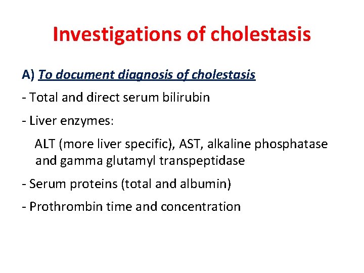 Investigations of cholestasis A) To document diagnosis of cholestasis - Total and direct serum