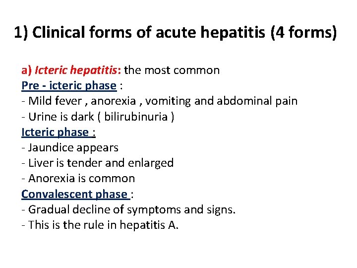 1) Clinical forms of acute hepatitis (4 forms) a) Icteric hepatitis: the most common