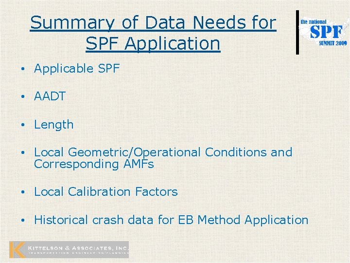 Summary of Data Needs for SPF Application • Applicable SPF • AADT • Length